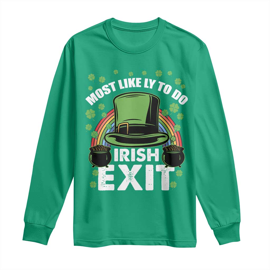 Funny St Patricks Day Drinking Long Sleeve Shirt Most Likely To Do Irish Exit Leprechaun Hat Rainbow TS02 Irish Green Print Your Wear