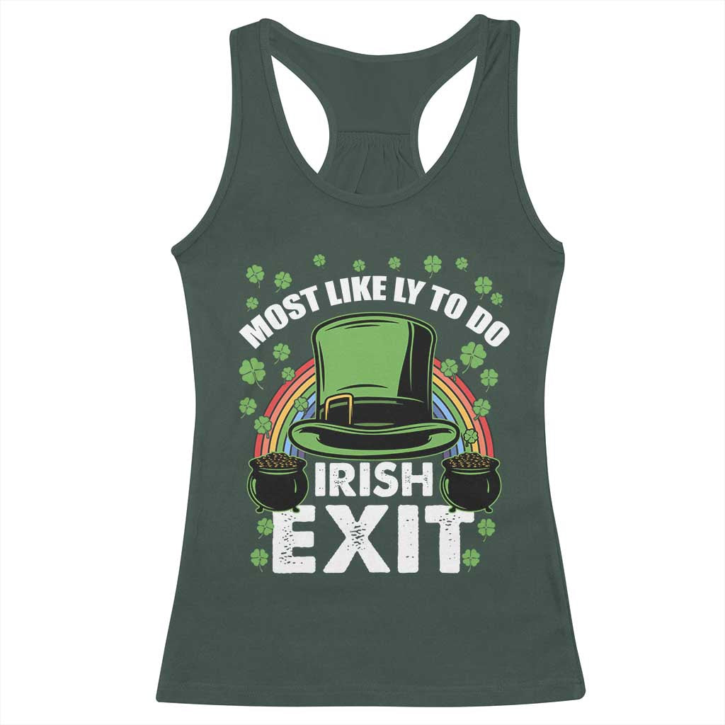 Funny St Patricks Day Drinking Racerback Tank Top Most Likely To Do Irish Exit Leprechaun Hat Rainbow TS02 Dark Forest Green Print Your Wear