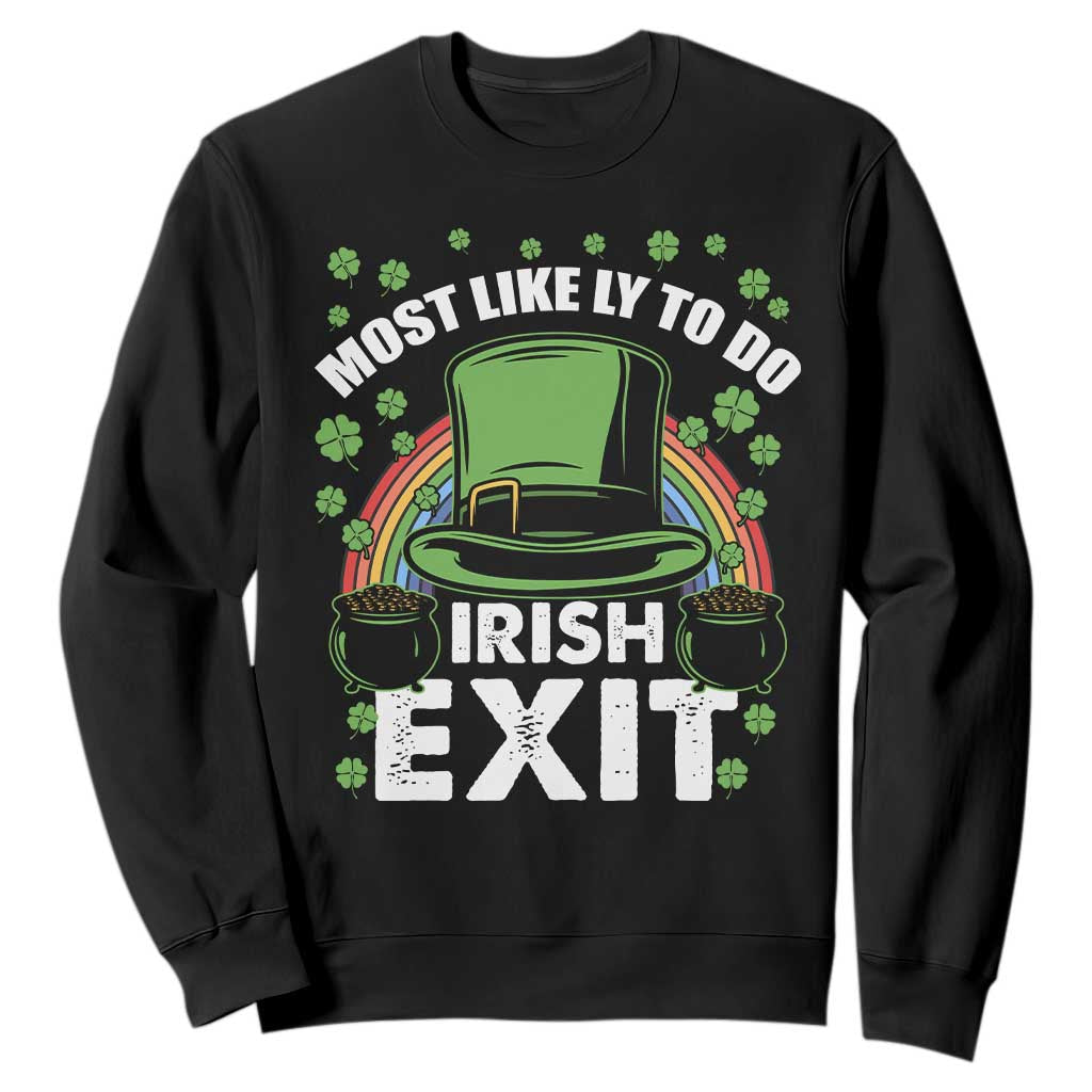 Funny St. Patricks Day Drinking Sweatshirt Most Likely To Do Irish Exit Leprechaun Hat Rainbow TS02 Black Printyourwear