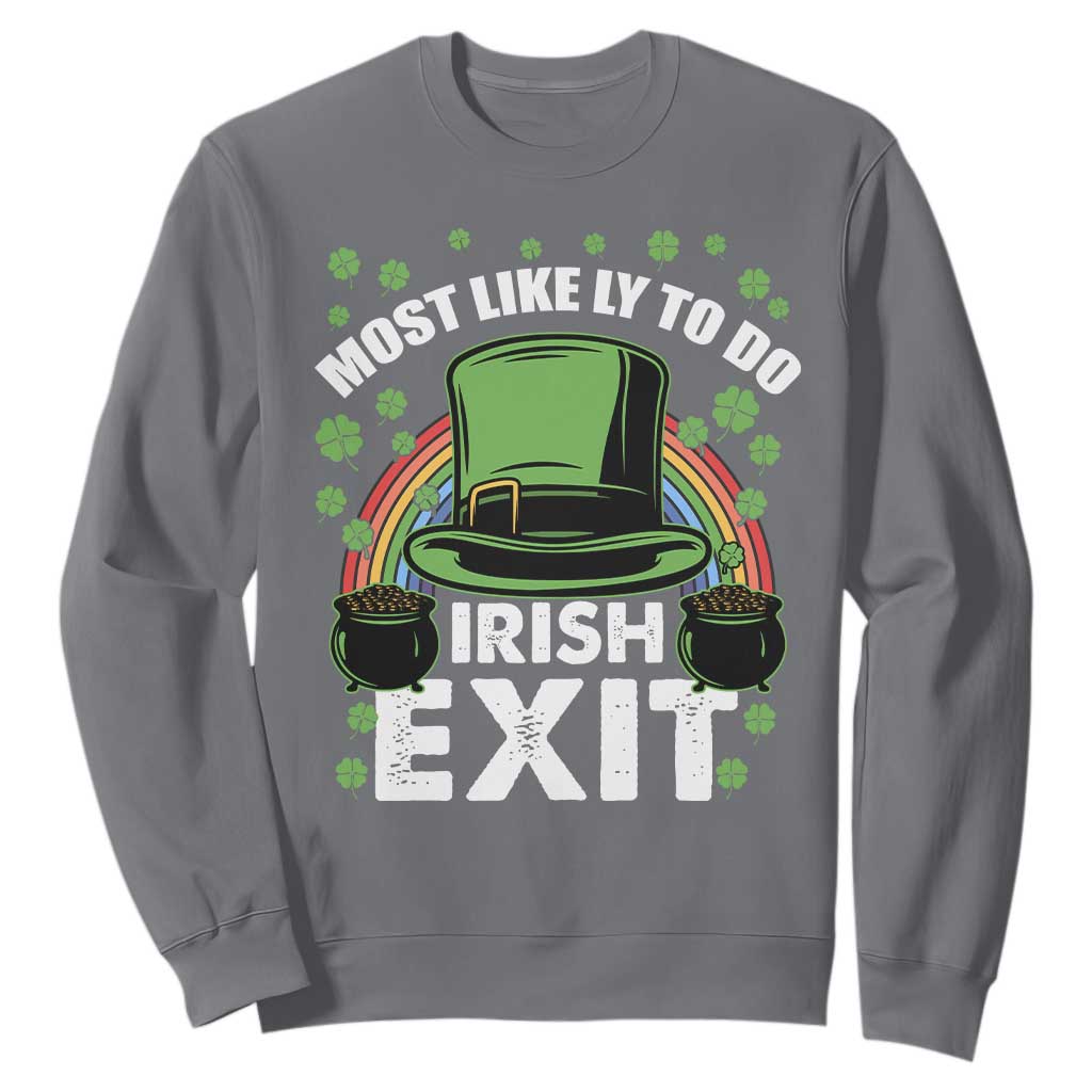 Funny St. Patricks Day Drinking Sweatshirt Most Likely To Do Irish Exit Leprechaun Hat Rainbow TS02 Charcoal Printyourwear