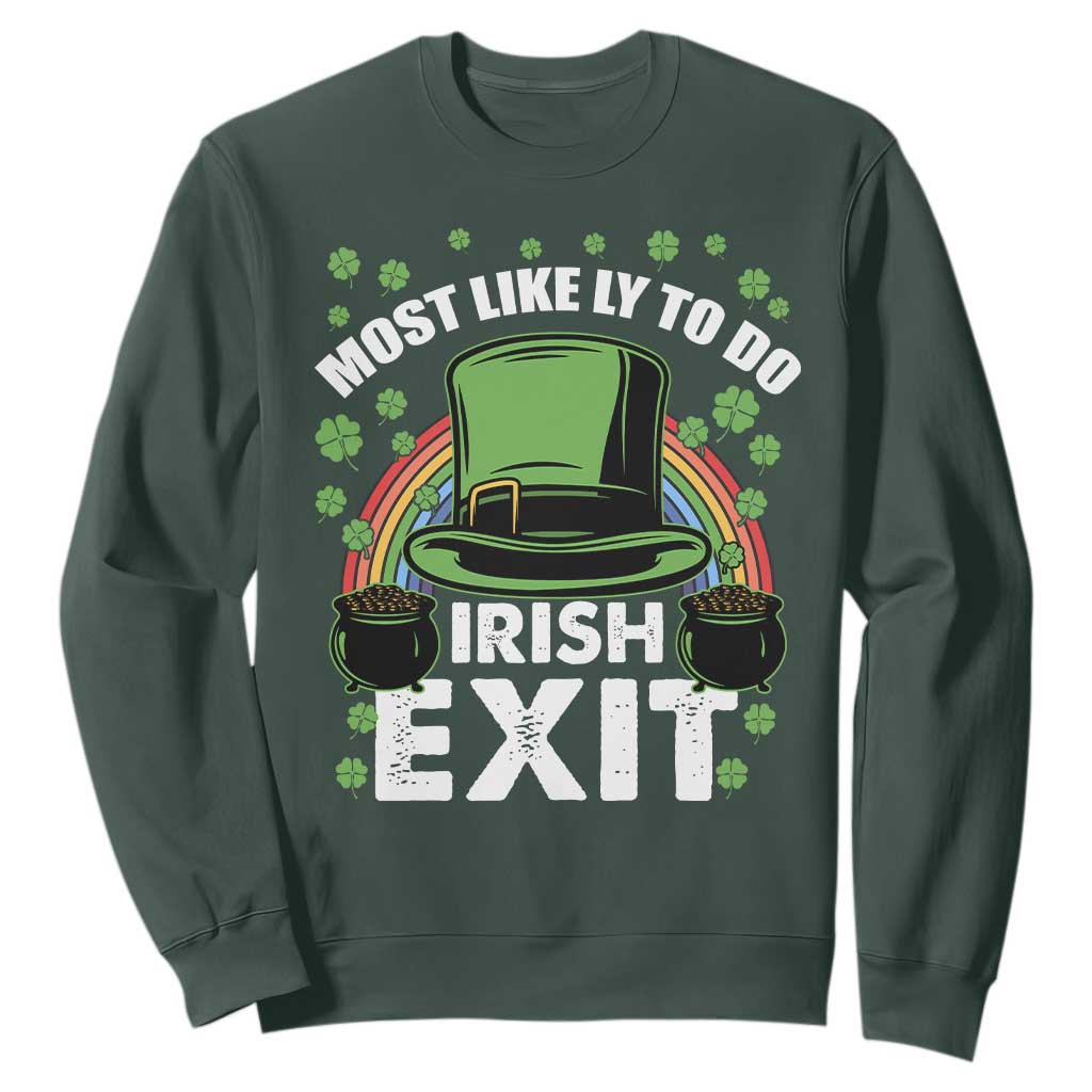Funny St. Patricks Day Drinking Sweatshirt Most Likely To Do Irish Exit Leprechaun Hat Rainbow TS02 Dark Forest Green Printyourwear