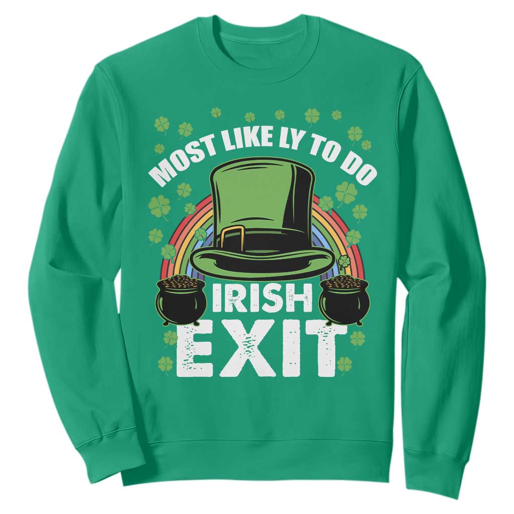 Funny St. Patricks Day Drinking Sweatshirt Most Likely To Do Irish Exit Leprechaun Hat Rainbow TS02 Irish Green Printyourwear