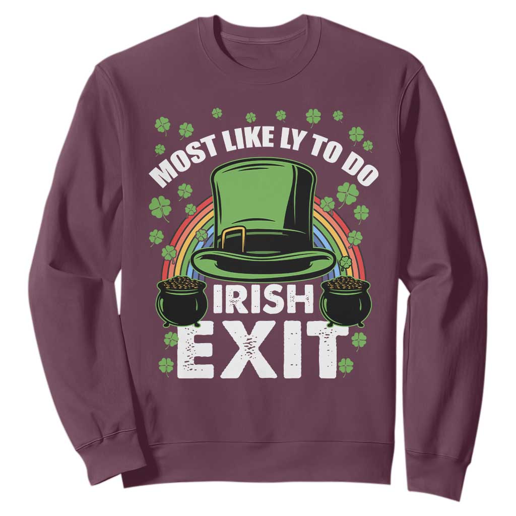 Funny St. Patricks Day Drinking Sweatshirt Most Likely To Do Irish Exit Leprechaun Hat Rainbow TS02 Maroon Printyourwear