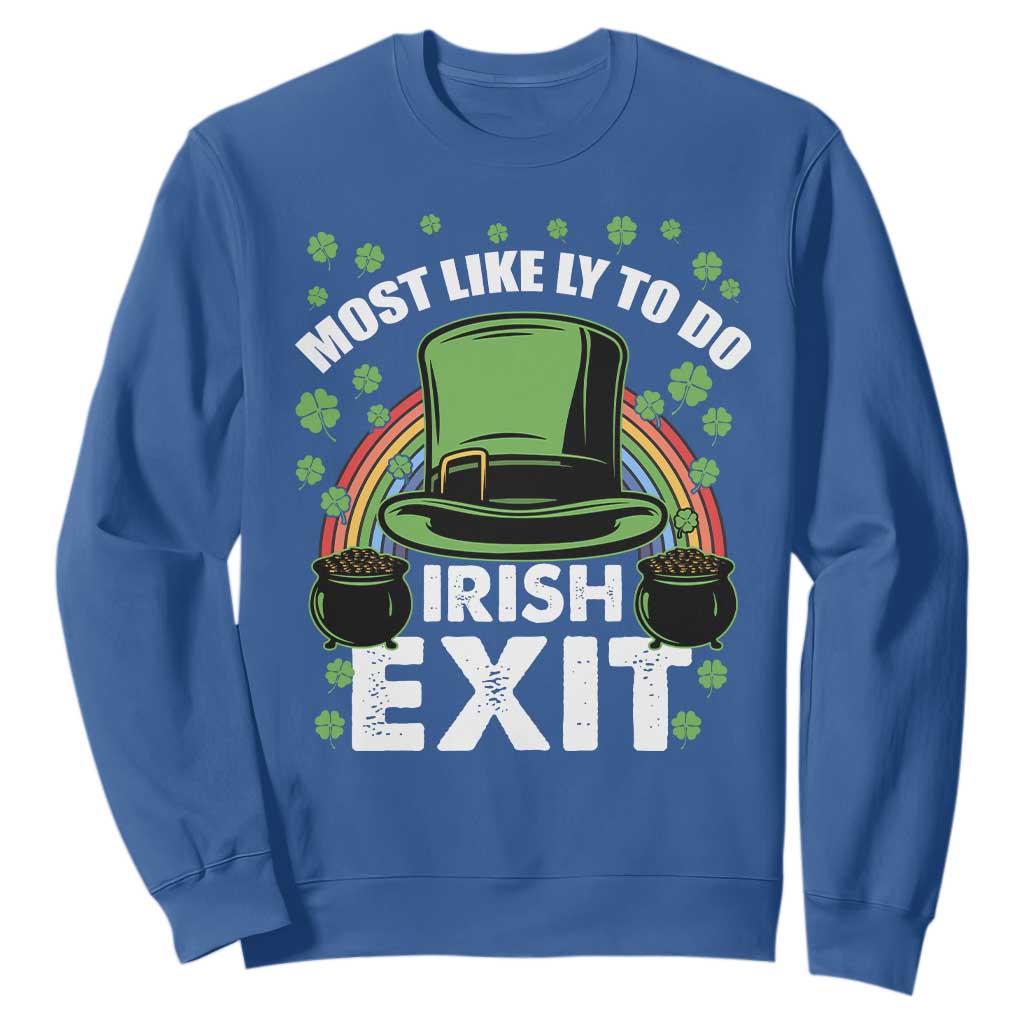 Funny St. Patricks Day Drinking Sweatshirt Most Likely To Do Irish Exit Leprechaun Hat Rainbow TS02 Royal Blue Printyourwear
