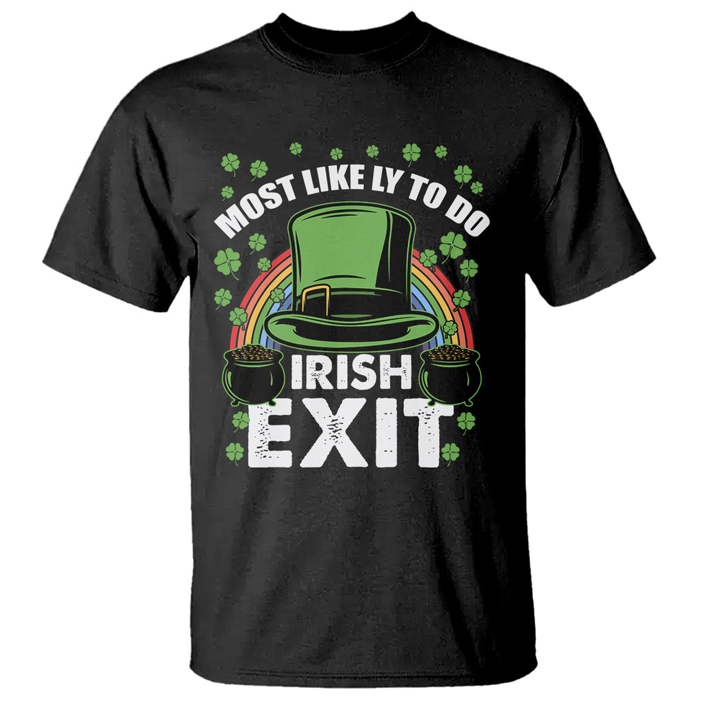Funny St. Patricks Day Drinking T Shirt Most Likely To Do Irish Exit Leprechaun Hat Rainbow TS02 Black Printyourwear