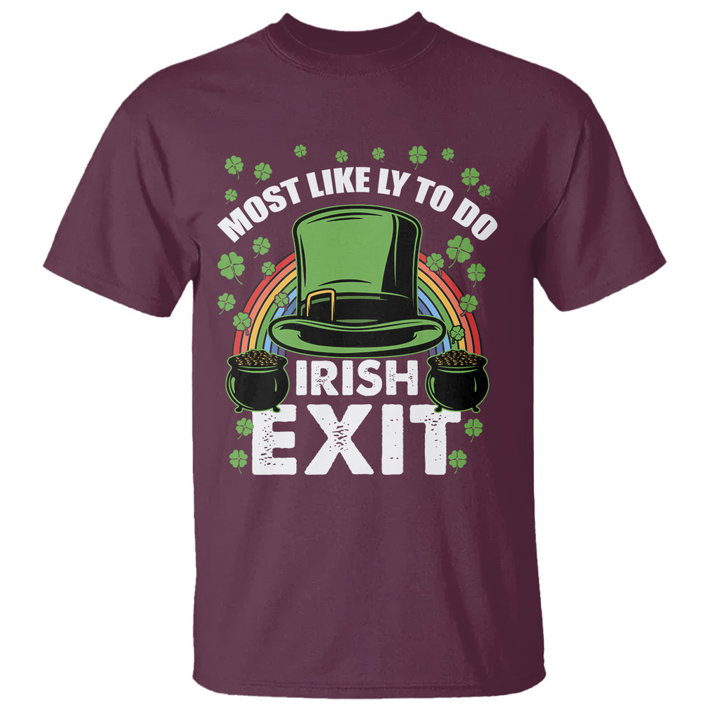 Funny St. Patricks Day Drinking T Shirt Most Likely To Do Irish Exit Leprechaun Hat Rainbow TS02 Maroon Printyourwear