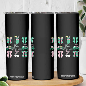 Lets Par-tee Coquette Golf Bows Skinny Tumbler Preppy Pink and Green Golf Cart n Bag Golfing Lover Club TS02 Print Your Wear