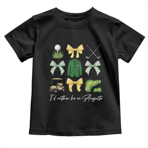 Funny Id Rather Be In Augusta Coquette Golfer Toddler T Shirt Georgia Golf Traditions Golfing Fan Aesthetic TS02 Black Print Your Wear