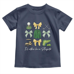 Funny Id Rather Be In Augusta Coquette Golfer Toddler T Shirt Georgia Golf Traditions Golfing Fan Aesthetic TS02 Navy Print Your Wear