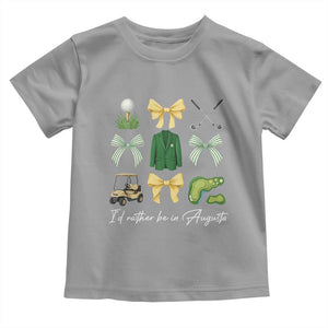 Funny Id Rather Be In Augusta Coquette Golfer Toddler T Shirt Georgia Golf Traditions Golfing Fan Aesthetic TS02 Sport Gray Print Your Wear
