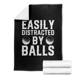 Easily Distracted By Balls Funny Golfer Throw Blanket Sarcastic Golfing Humor for Golf Dads n Men TS02 Black Print Your Wear