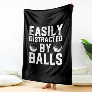 Easily Distracted By Balls Funny Golfer Throw Blanket Sarcastic Golfing Humor for Golf Dads n Men TS02 Print Your Wear