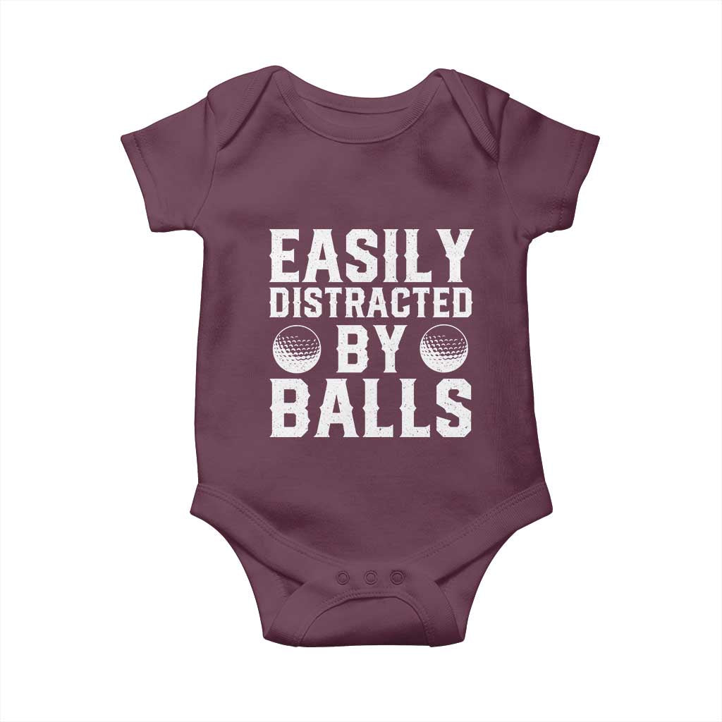 Easily Distracted By Balls Funny Golfer Baby Onesie Sarcastic Golfing Humor for Golf Dads n Men TS02 Maroon Print Your Wear