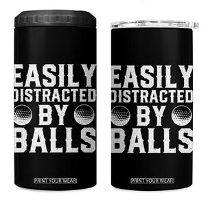 Easily Distracted By Balls Funny Golfer 4 in 1 Can Cooler Tumbler Sarcastic Golfing Humor for Golf Dads n Men TS02 One Size: 16 oz Black Print Your Wear