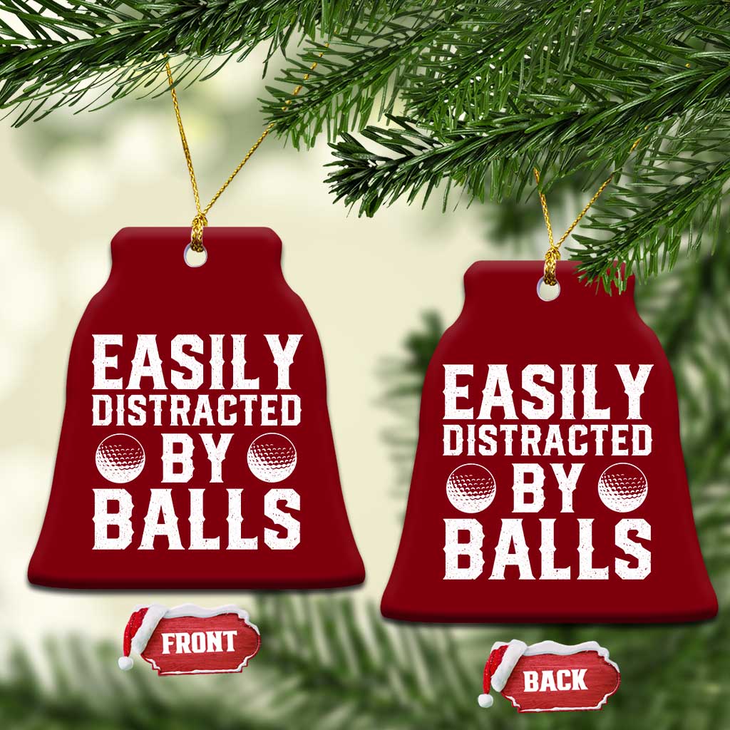 Easily Distracted By Balls Funny Golfer Ceramic Ornament Sarcastic Golfing Humor for Golf Dads n Men TS02 Print Your Wear