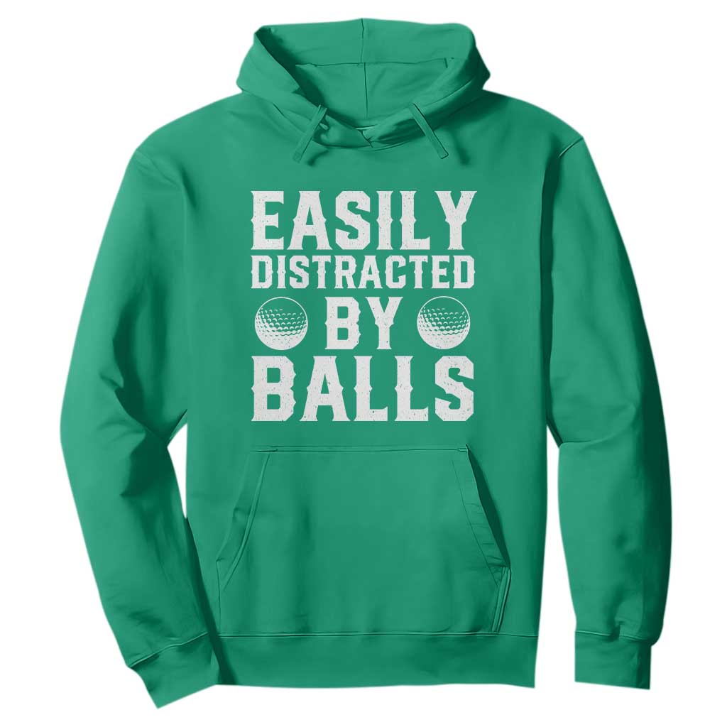Easily Distracted By Balls Funny Golfer Hoodie Sarcastic Golfing Humor for Golf Dads n Men TS02 Irish Green Print Your Wear