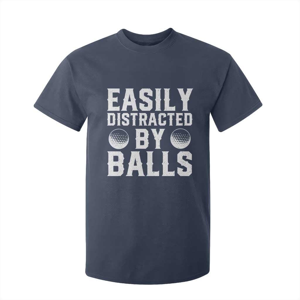 Easily Distracted By Balls Funny Golfer T Shirt For Kid Sarcastic Golfing Humor for Golf Dads n Men TS02 Navy Print Your Wear