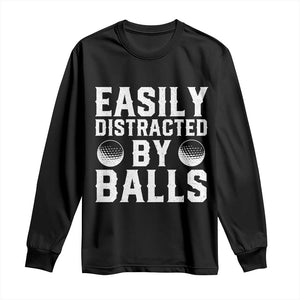 Easily Distracted By Balls Funny Golfer Long Sleeve Shirt Sarcastic Golfing Humor for Golf Dads n Men TS02 Black Print Your Wear