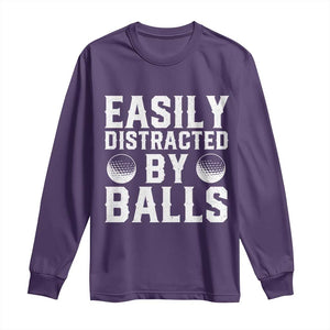 Easily Distracted By Balls Funny Golfer Long Sleeve Shirt Sarcastic Golfing Humor for Golf Dads n Men TS02 Purple Print Your Wear