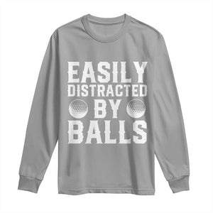 Easily Distracted By Balls Funny Golfer Long Sleeve Shirt Sarcastic Golfing Humor for Golf Dads n Men TS02 Sport Gray Print Your Wear
