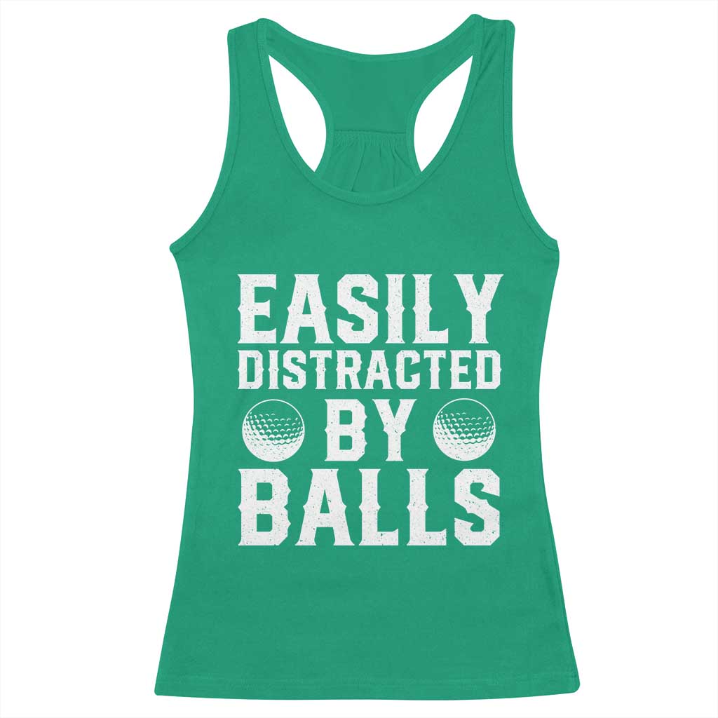 Easily Distracted By Balls Funny Golfer Racerback Tank Top Sarcastic Golfing Humor for Golf Dads n Men TS02 Irish Green Print Your Wear