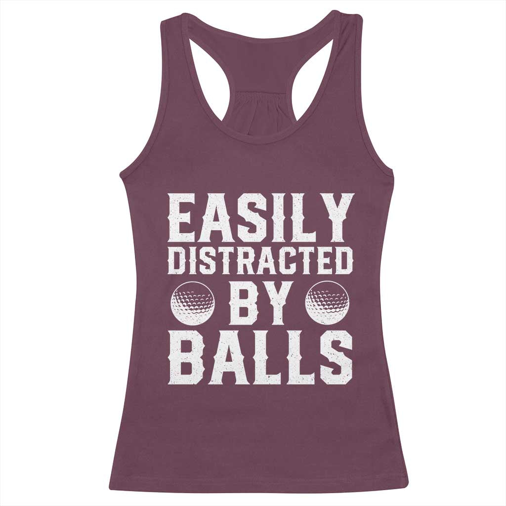 Easily Distracted By Balls Funny Golfer Racerback Tank Top Sarcastic Golfing Humor for Golf Dads n Men TS02 Maroon Print Your Wear