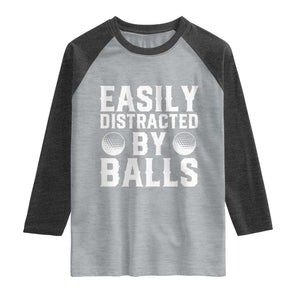 Easily Distracted By Balls Funny Golfer Raglan Shirt Sarcastic Golfing Humor for Golf Dads n Men TS02 Heather Gray Heather Charcoal Print Your Wear