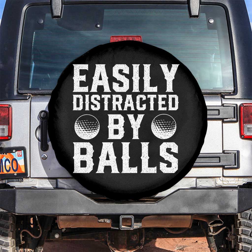 Easily Distracted By Balls Funny Golfer Spare Tire Cover Sarcastic Golfing Humor for Golf Dads n Men TS02 No hole Black Print Your Wear