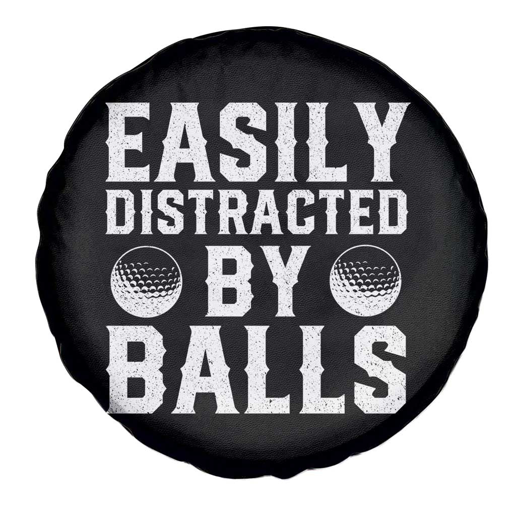 Easily Distracted By Balls Funny Golfer Spare Tire Cover Sarcastic Golfing Humor for Golf Dads n Men TS02 Print Your Wear