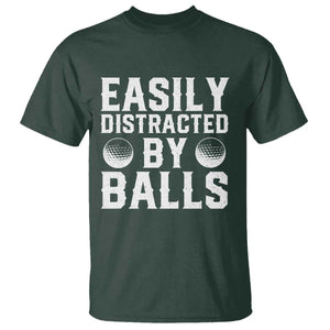Easily Distracted By Balls Funny Golfer T Shirt Sarcastic Golfing Humor for Golf Dads n Men TS02 Dark Forest Green Print Your Wear