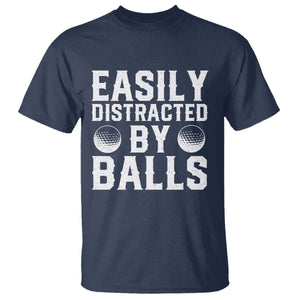 Easily Distracted By Balls Funny Golfer T Shirt Sarcastic Golfing Humor for Golf Dads n Men TS02 Navy Print Your Wear