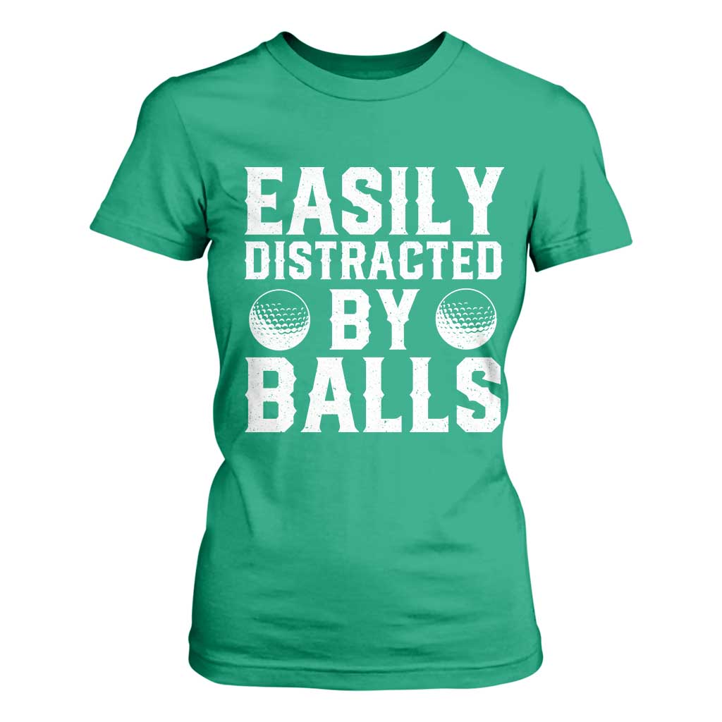 Easily Distracted By Balls Funny Golfer T Shirt For Women Sarcastic Golfing Humor for Golf Dads n Men TS02 Irish Green Print Your Wear