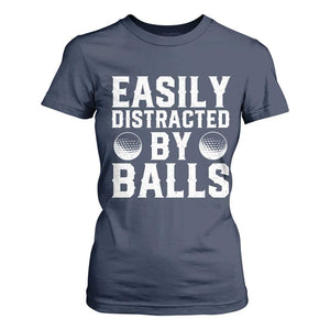 Easily Distracted By Balls Funny Golfer T Shirt For Women Sarcastic Golfing Humor for Golf Dads n Men TS02 Navy Print Your Wear