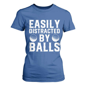 Easily Distracted By Balls Funny Golfer T Shirt For Women Sarcastic Golfing Humor for Golf Dads n Men TS02 Royal Blue Print Your Wear