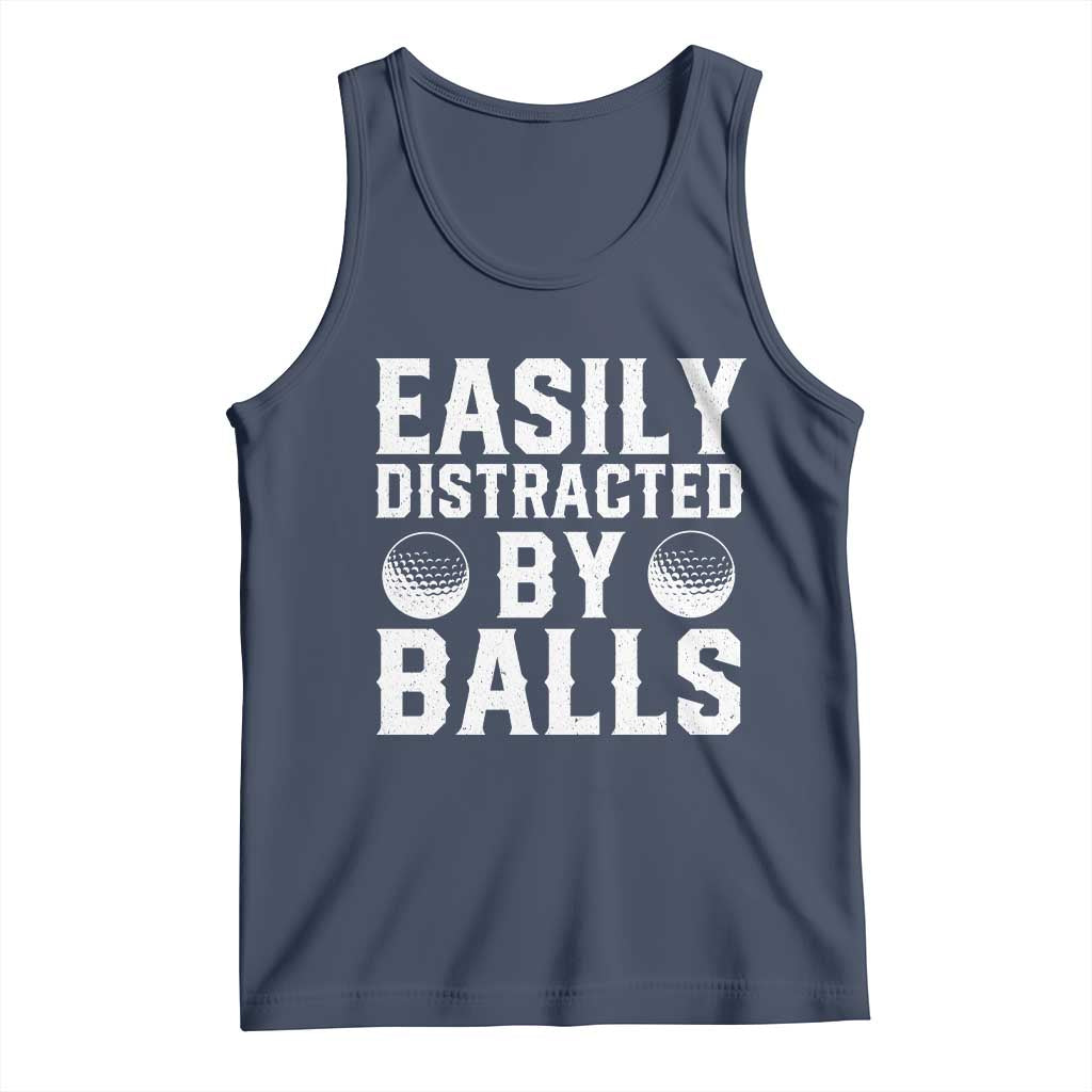 Easily Distracted By Balls Funny Golfer Tank Top Sarcastic Golfing Humor for Golf Dads n Men TS02 Navy Print Your Wear