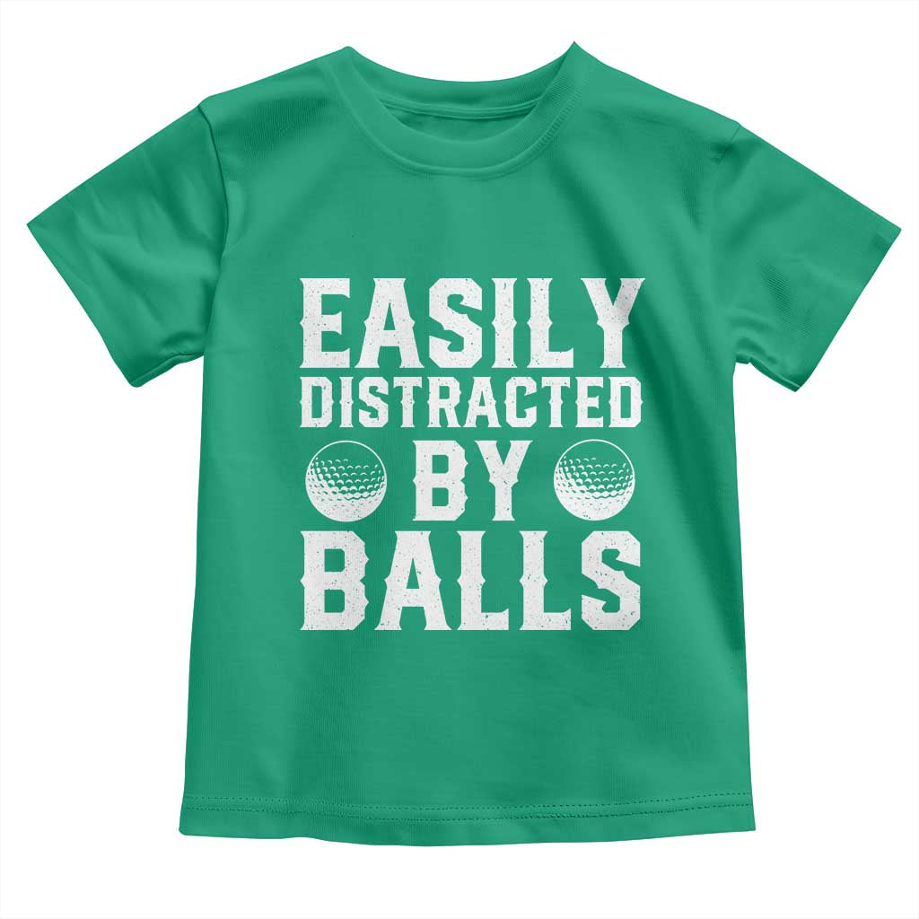 Easily Distracted By Balls Funny Golfer Toddler T Shirt Sarcastic Golfing Humor for Golf Dads n Men TS02 Irish Green Print Your Wear