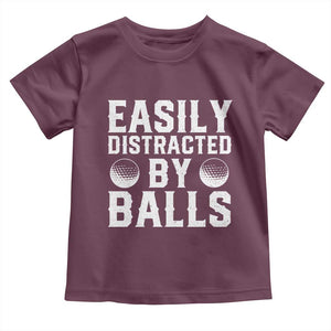 Easily Distracted By Balls Funny Golfer Toddler T Shirt Sarcastic Golfing Humor for Golf Dads n Men TS02 Maroon Print Your Wear