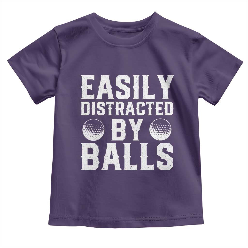 Easily Distracted By Balls Funny Golfer Toddler T Shirt Sarcastic Golfing Humor for Golf Dads n Men TS02 Purple Print Your Wear
