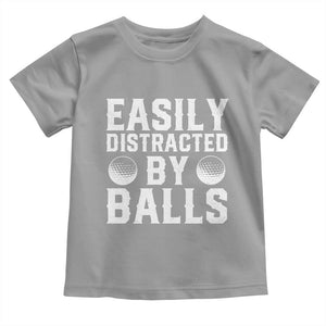 Easily Distracted By Balls Funny Golfer Toddler T Shirt Sarcastic Golfing Humor for Golf Dads n Men TS02 Sport Gray Print Your Wear