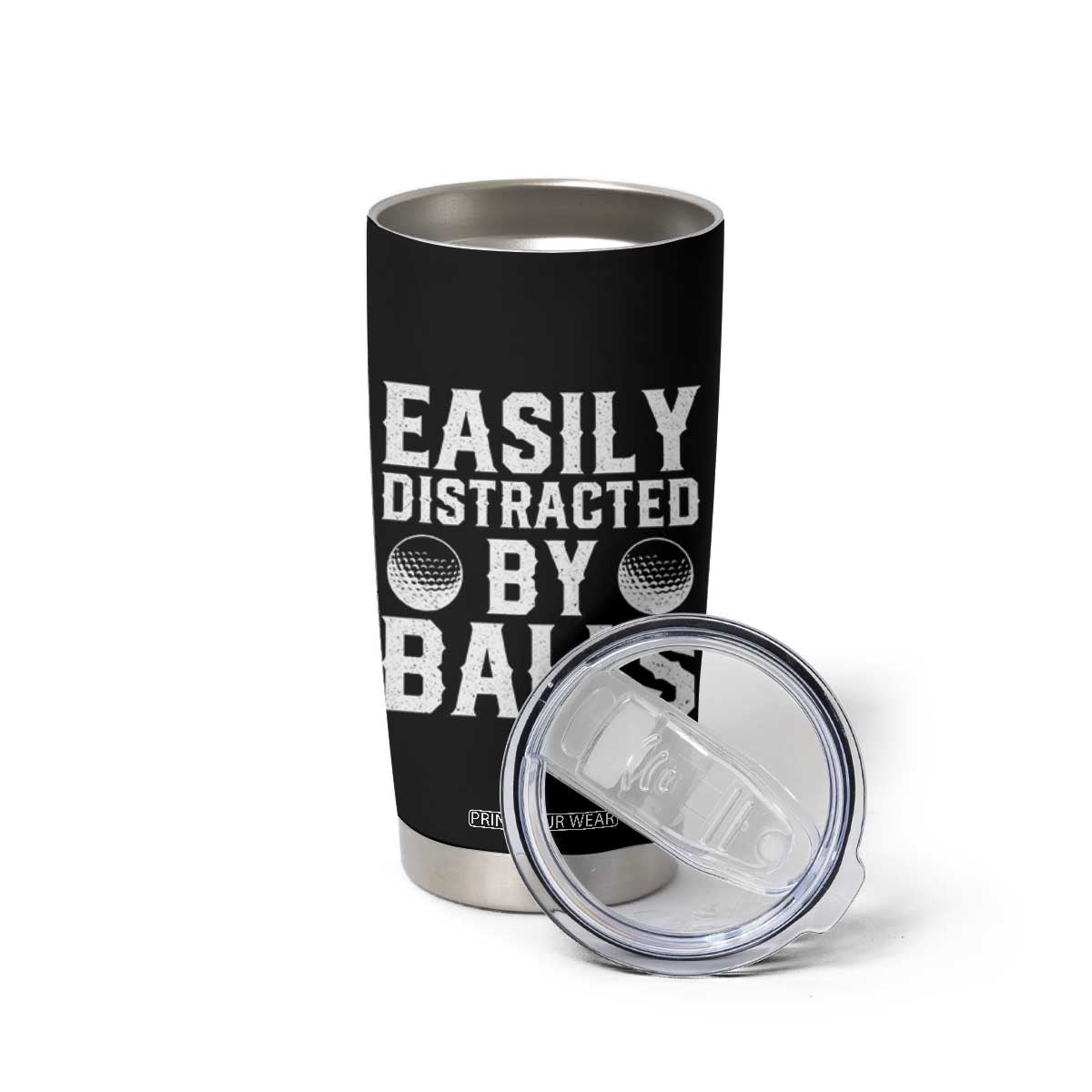 Easily Distracted By Balls Funny Golfer Tumbler Cup Sarcastic Golfing Humor for Golf Dads n Men TS02 Print Your Wear