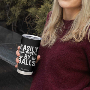 Easily Distracted By Balls Funny Golfer Tumbler Cup Sarcastic Golfing Humor for Golf Dads n Men TS02 Print Your Wear