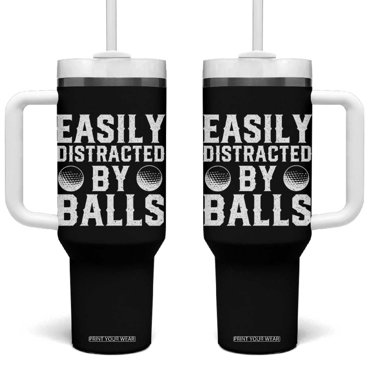 Easily Distracted By Balls Funny Golfer Tumbler With Handle Sarcastic Golfing Humor for Golf Dads n Men TS02 One Size: 40 oz Black Print Your Wear