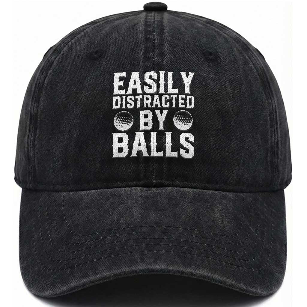 Easily Distracted By Balls Funny Golfer Washed Cotton Baseball Cap Sarcastic Golfing Humor for Golf Dads n Men TS02 Print Your Wear