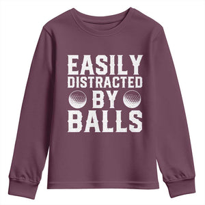 Easily Distracted By Balls Funny Golfer Youth Sweatshirt Sarcastic Golfing Humor for Golf Dads n Men TS02 Maroon Print Your Wear