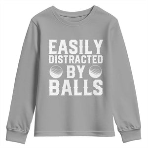 Easily Distracted By Balls Funny Golfer Youth Sweatshirt Sarcastic Golfing Humor for Golf Dads n Men TS02 Sport Gray Print Your Wear
