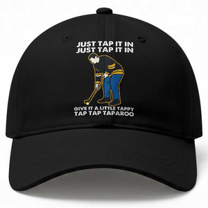 Just Tap It In Funny Golfer Baseball Cap Tappy Tap Taparoo Putting Golfing Humor Retro Golf Lover TS02 Print Your Wear