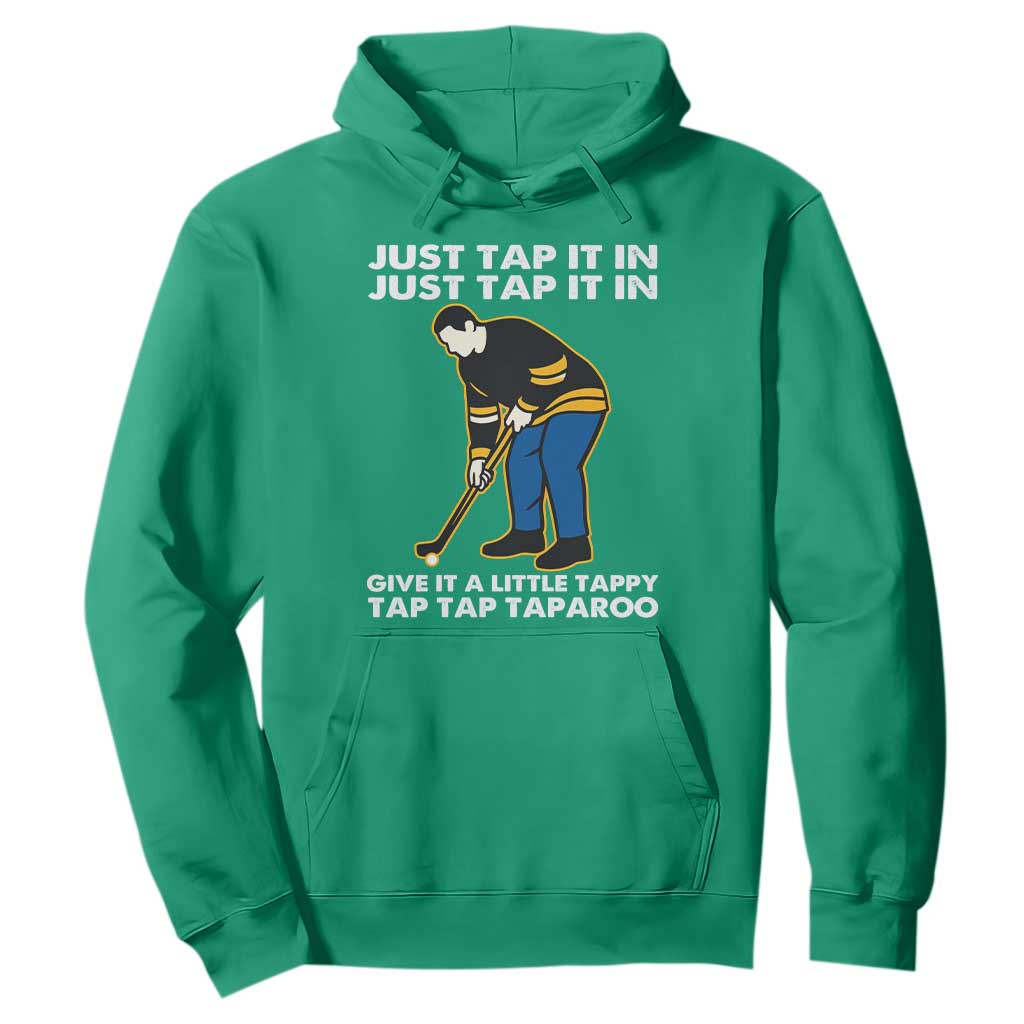 Just Tap It In Funny Golfer Hoodie Tappy Tap Taparoo Putting Golfing Humor Retro Golf Lover TS02 Irish Green Print Your Wear