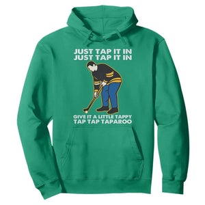 Just Tap It In Funny Golfer Hoodie Tappy Tap Taparoo Putting Golfing Humor Retro Golf Lover TS02 Irish Green Print Your Wear