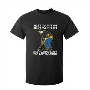 Just Tap It In Funny Golfer T Shirt For Kid Tappy Tap Taparoo Putting Golfing Humor Retro Golf Lover TS02 Black Print Your Wear
