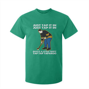 Just Tap It In Funny Golfer T Shirt For Kid Tappy Tap Taparoo Putting Golfing Humor Retro Golf Lover TS02 Irish Green Print Your Wear